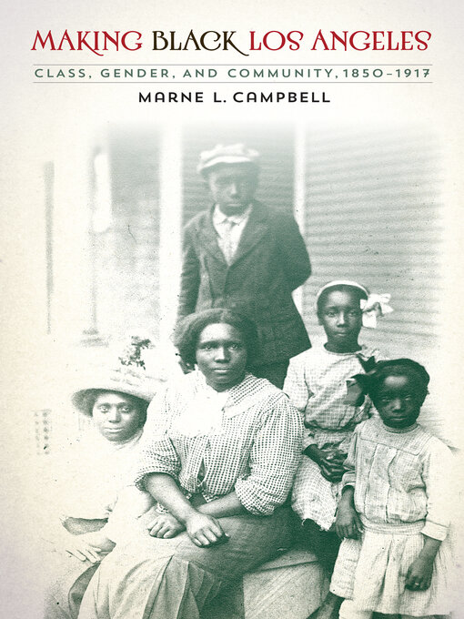 Title details for Making Black Los Angeles by Marne L. Campbell - Available